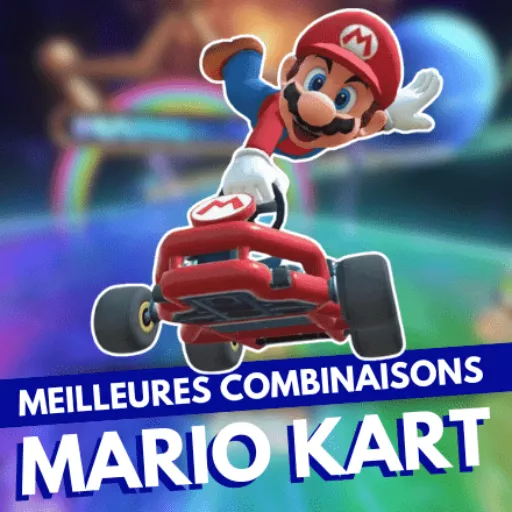 meilleures combinaisons dans Mario Kart