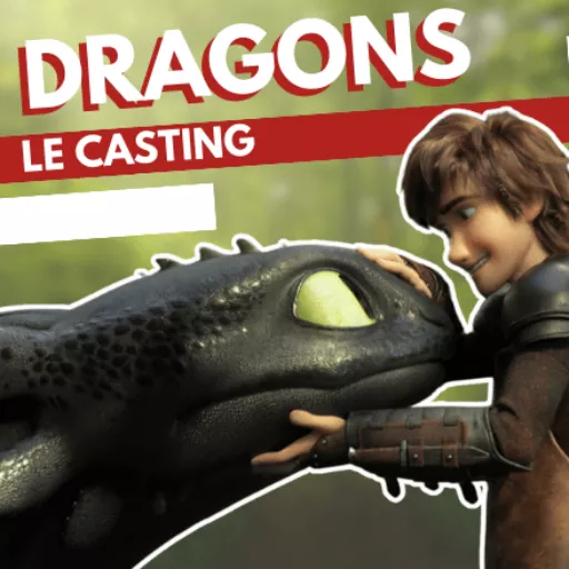 Dragons, à qui donner les rôles ?
