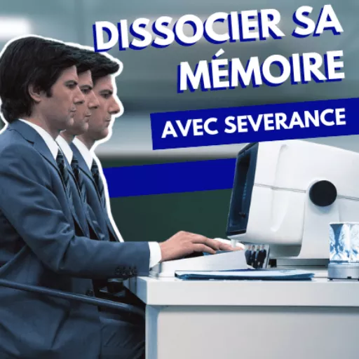 Dissocier sa mémoire avec Severance