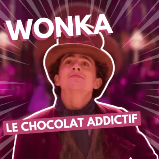 Wonka : du chocolat addictif !