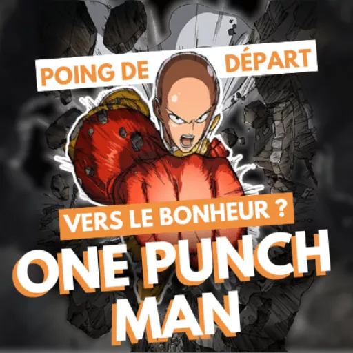 One Punch Man : le poing de départ vers le bonheur ?